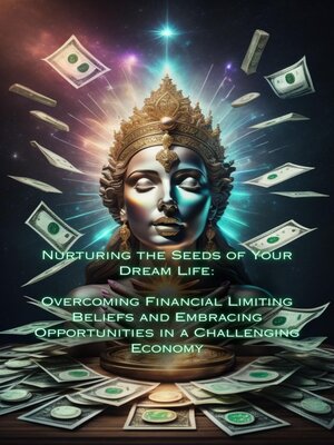 cover image of Overcoming Financial Limiting Beliefs and Embracing Opportunities in a Challenging Economy